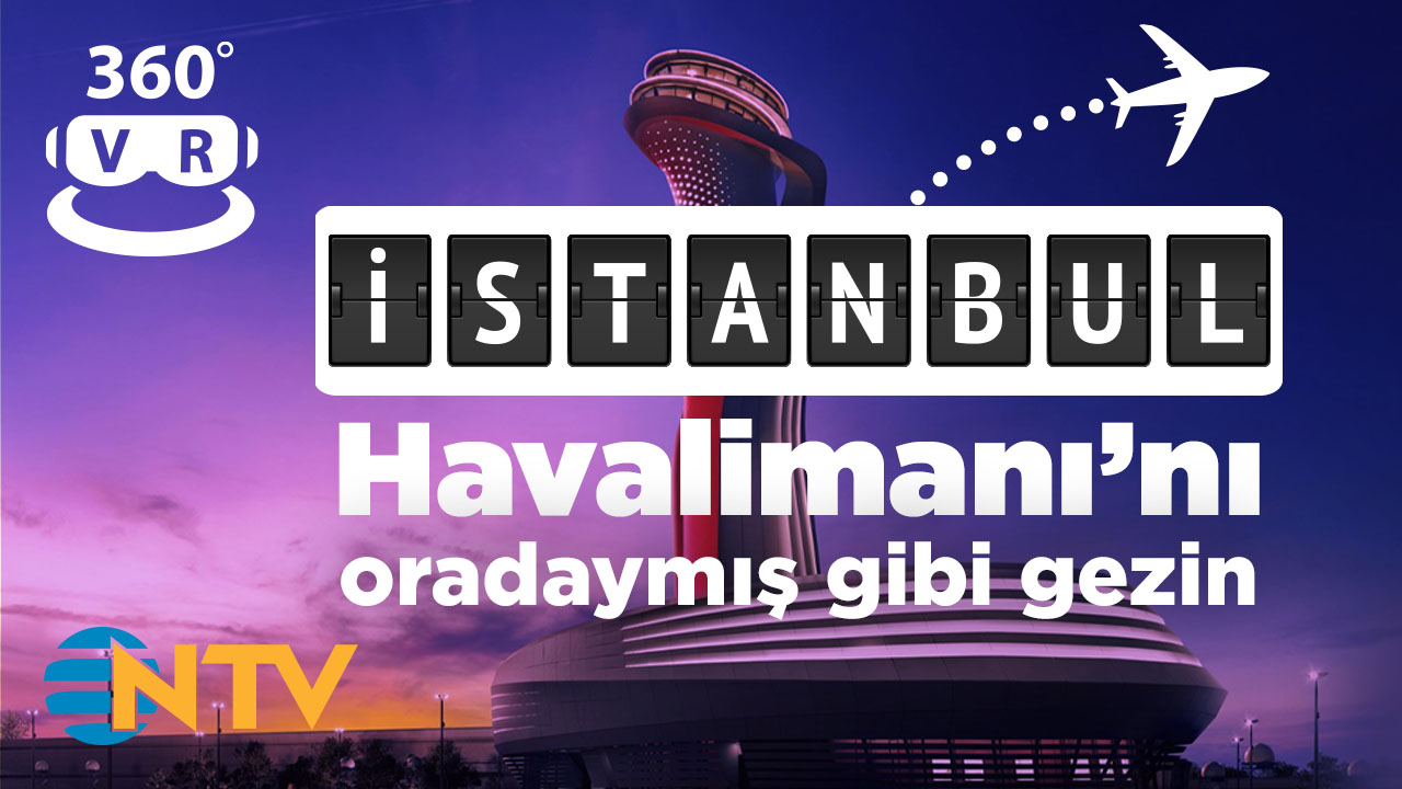 İstanbul Havalimanı VR 360 - ntv.com.tr