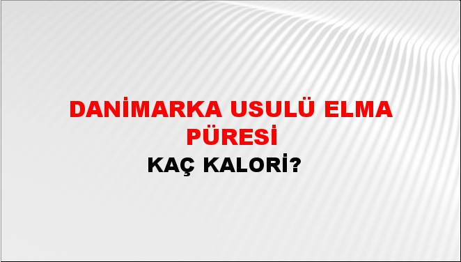 Danimarka Usulü Elma Püresi Kaç Kalori?